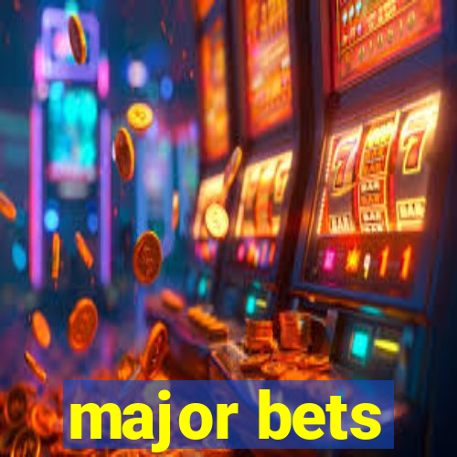 major bets